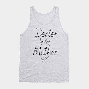 Doctor by day Mother by life Tank Top